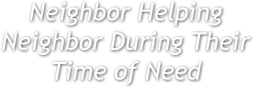 Neighbor Helping Neighbor During Their Time of Need